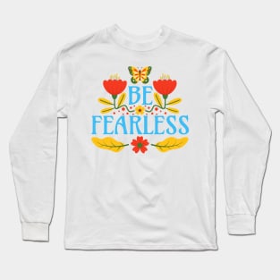 Be Fearless Long Sleeve T-Shirt